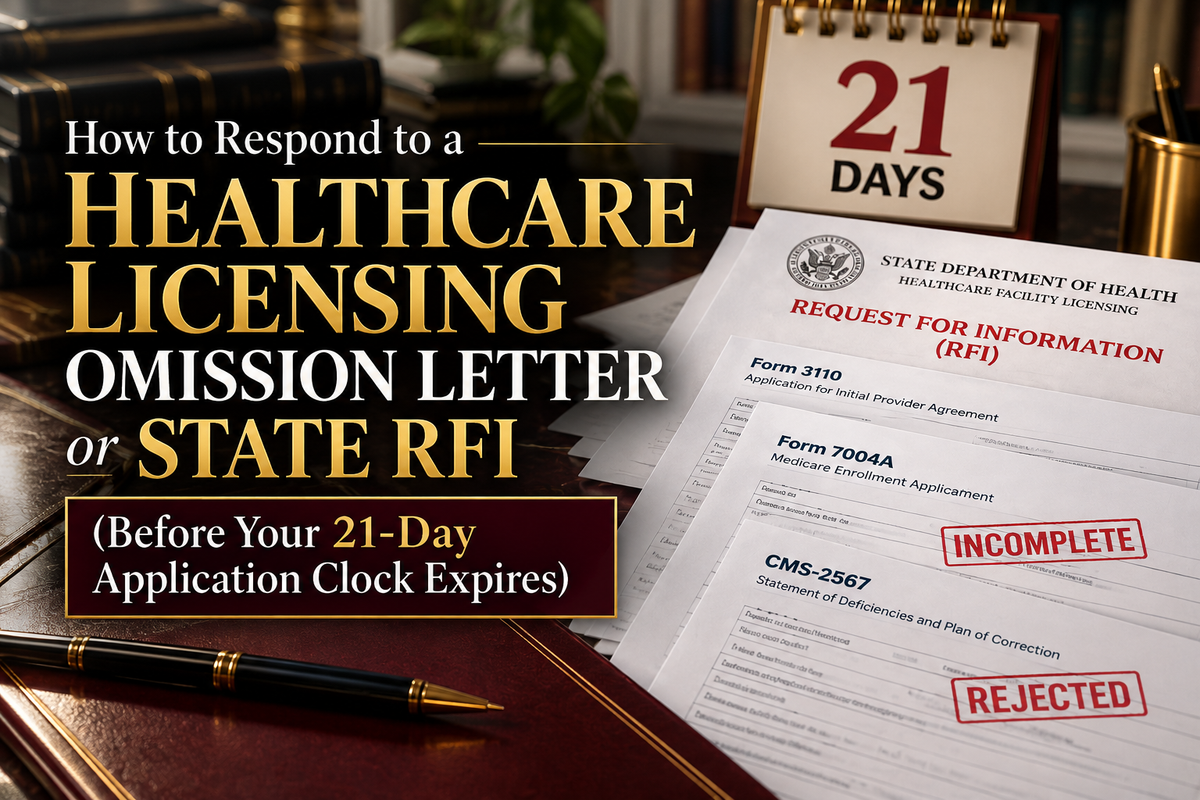 How to Respond to a Healthcare Licensing Omission Letter or State RFI (Before Your 21-Day Application Clock Expires)