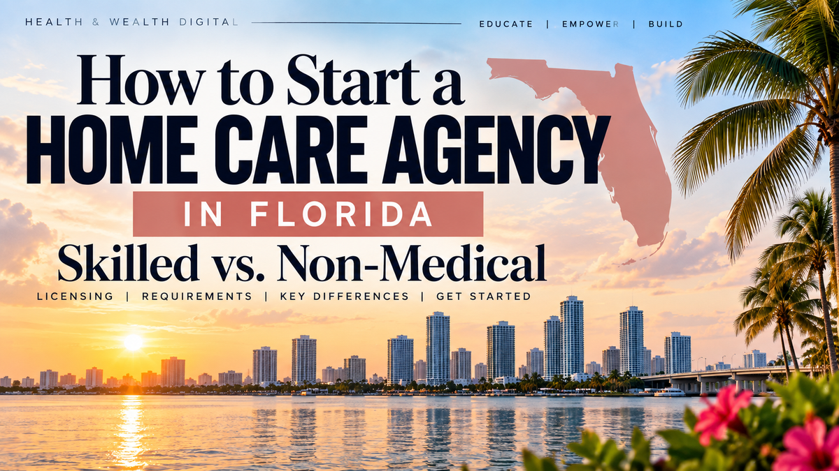 start a home health agency in Florida, including license requirements, startup costs, and skilled vs non-medical home care 