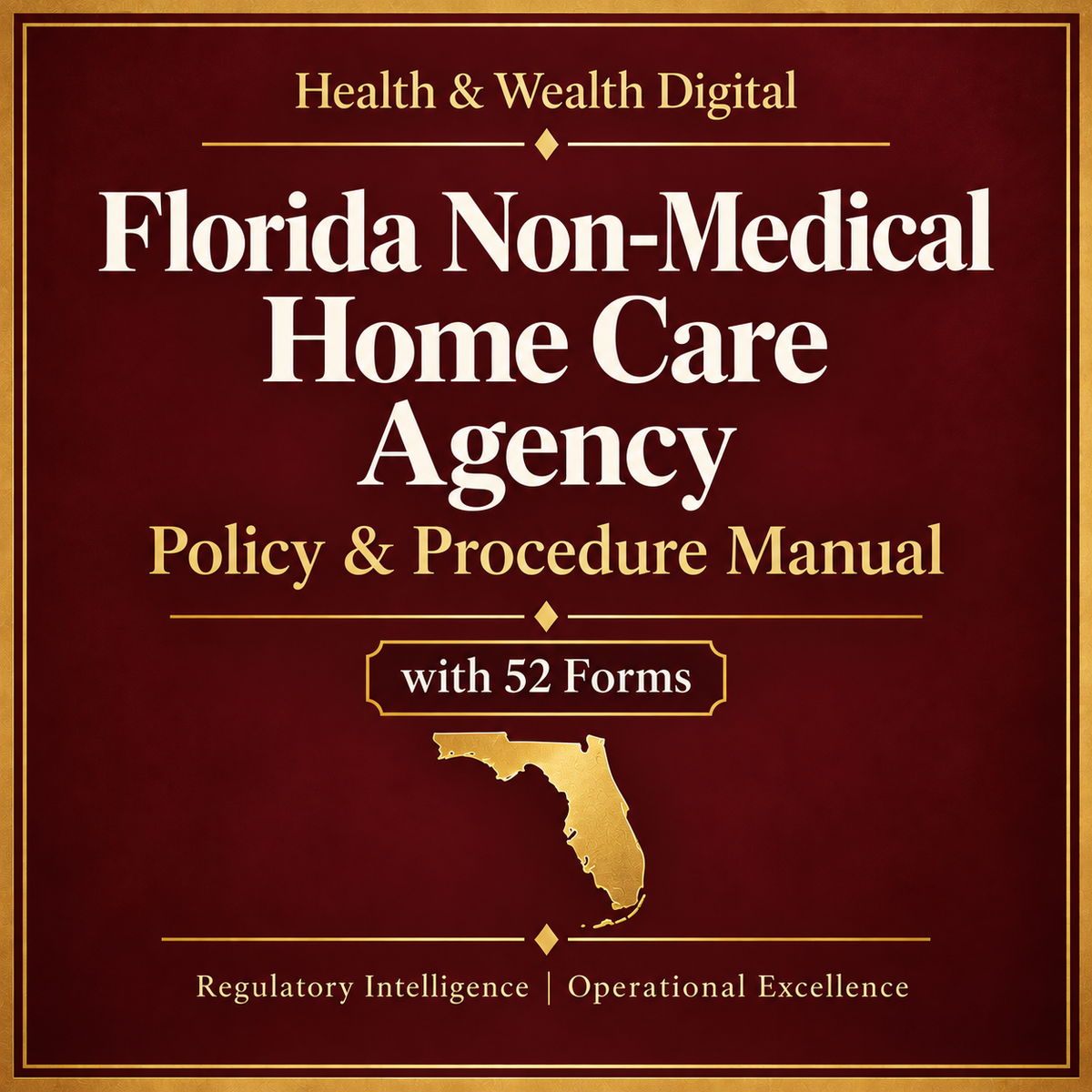 Florida Non-Medical Home Care Agency Policy & Procedure Manual with 52 Forms
